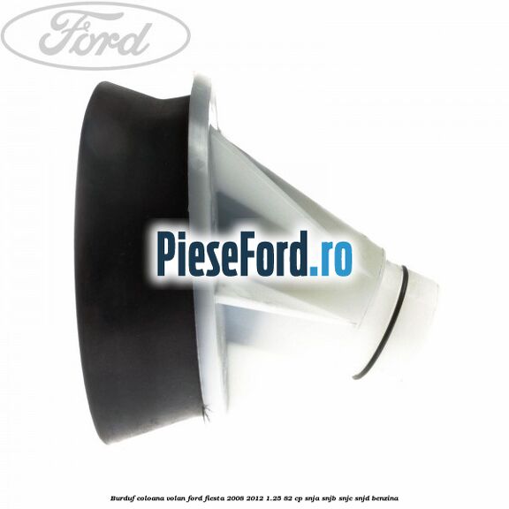Burduf coloana volan Ford Fiesta 2008-2012 1.25 82 cp SNJA, SNJB, SNJC, SNJD benzina