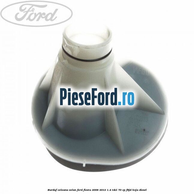 Burduf coloana volan Ford Fiesta 2008-2012 1.4 TDCi 70 cp F6JD, KVJA diesel