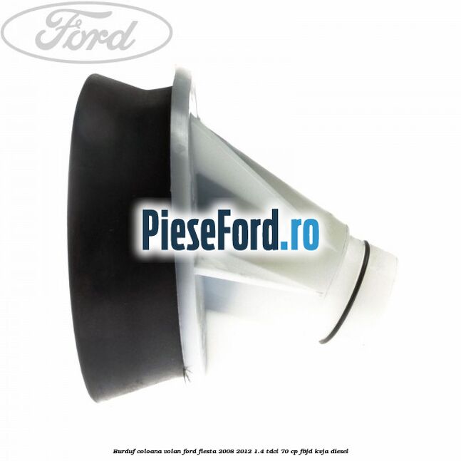 Burduf coloana volan Ford Fiesta 2008-2012 1.4 TDCi 70 cp F6JD, KVJA diesel