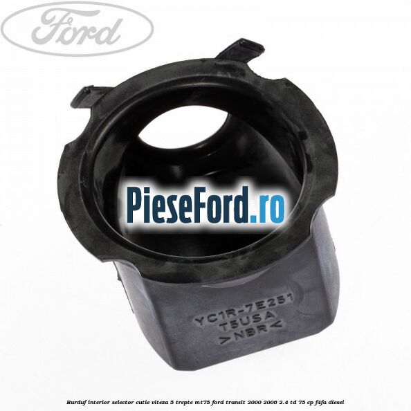 Burduf interior selector cutie viteza 5 trepte MT75 Ford Transit 2000-2006 2.4 TD 75 cp F4FA diesel