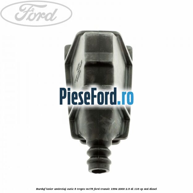 Burduf levier ambreiaj cutie 5 trepte MT75 Ford Transit 1994-2000 2.5 DI 116 cp 4ED diesel