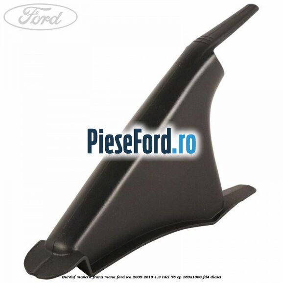 Burduf maneta frana mana Ford Ka 2009-2016 1.3 TDCi 75 cp 169A1000, FD4 diesel