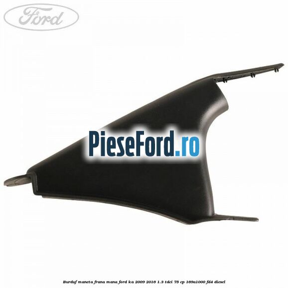 Burduf maneta frana mana Ford Ka 2009-2016 1.3 TDCi 75 cp 169A1000, FD4 diesel