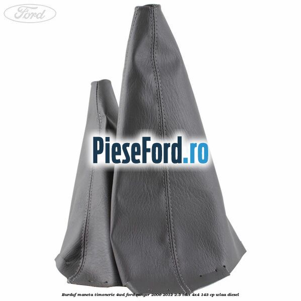 Burduf maneta timonerie 4WD Ford Ranger 2006-2012 2.5 TDCi 4x4 143 cp WLAA diesel