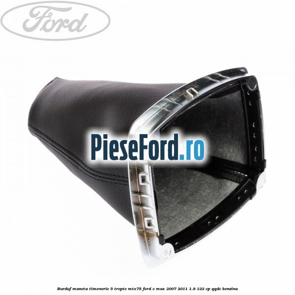 Burduf maneta timonerie 5 trepte MTX75 Ford C-Max 2007-2011 1.8 122 cp QQDC benzina
