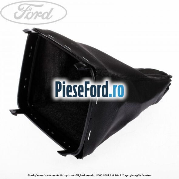 Burduf maneta timonerie 5 trepte MTX75 Ford Mondeo 2000-2007 1.8 16V 110 cp CGBA, CGBB benzina
