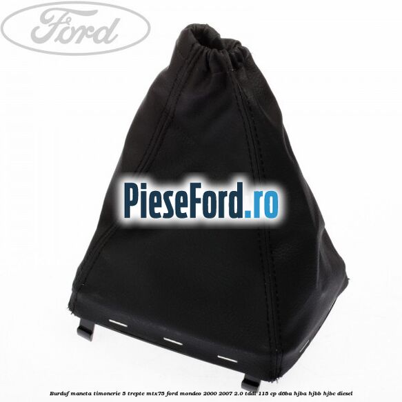 Burduf maneta timonerie 5 trepte MTX75 Ford Mondeo 2000-2007 2.0 TDDI 115 cp D6BA, HJBA, HJBB, HJBC diesel