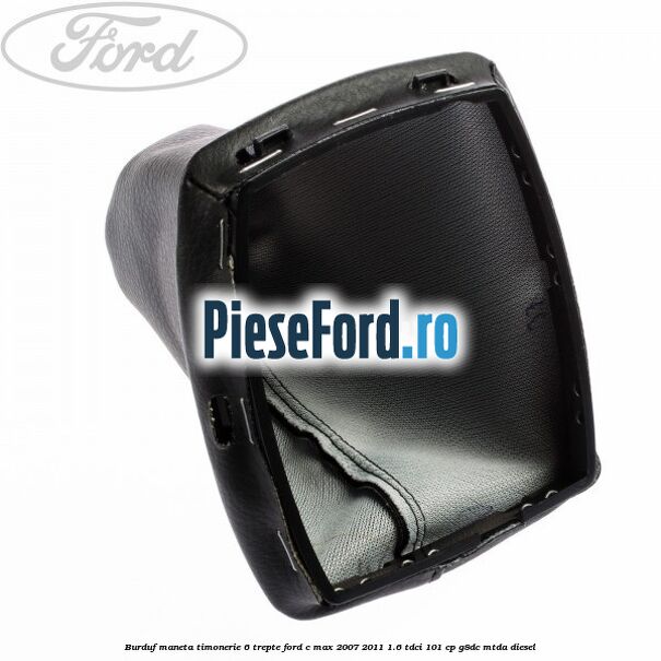 Burduf maneta timonerie 6 trepte Ford C-Max 2007-2011 1.6 TDCi 101 cp G8DC, MTDA diesel