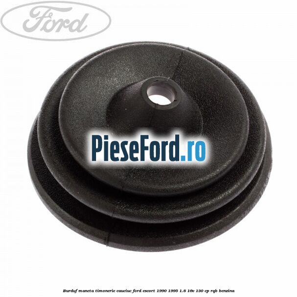 Burduf maneta timonerie cauciuc Ford Escort 1990-1995 1.8 16V 130 cp RQB benzina