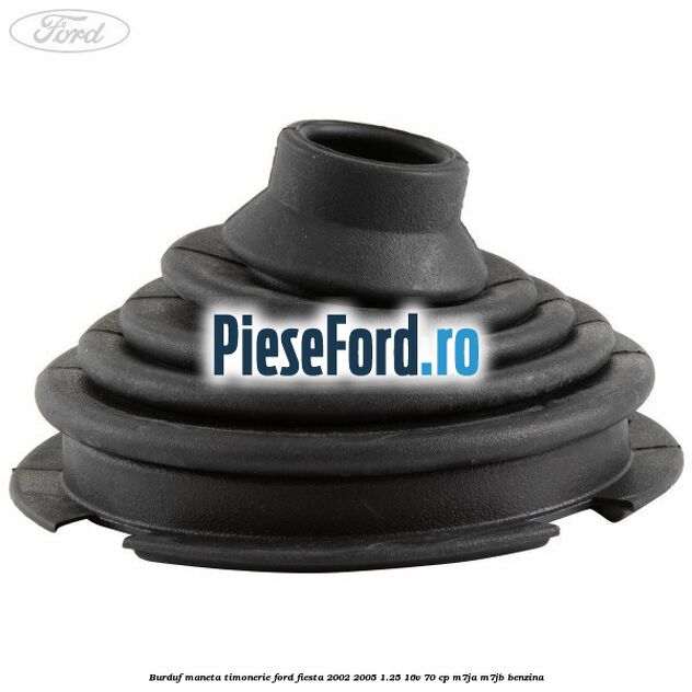 Burduf maneta timonerie Ford Fiesta 2002-2005 1.25 16V 70 cp