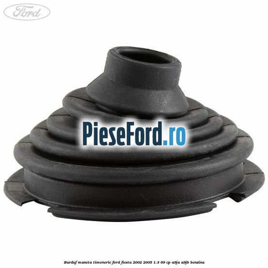 Burduf maneta timonerie Ford Fiesta 2002-2005 1.3 69 cp A9JA, A9JB benzina