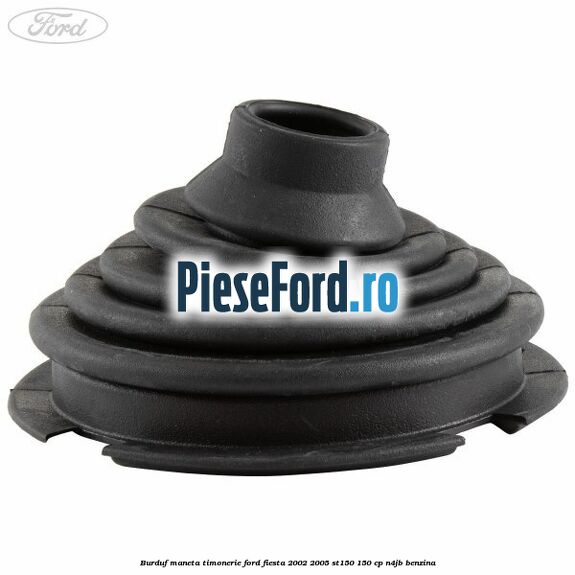 Burduf maneta timonerie Ford Fiesta 2002-2005 ST150 150 cp N4JB benzina