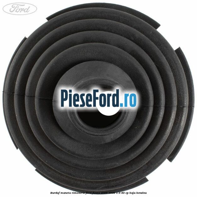 Burduf maneta timonerie Ford Fiesta 2005-2008 1.3 60 cp BAJA benzina