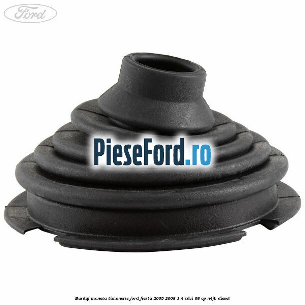 Burduf maneta timonerie Ford Fiesta 2005-2008 1.4 TDCi 68 cp N4JB diesel