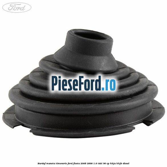 Burduf maneta timonerie Ford Fiesta 2005-2008 1.6 TDCi 90 cp HHJA, HHJB diesel