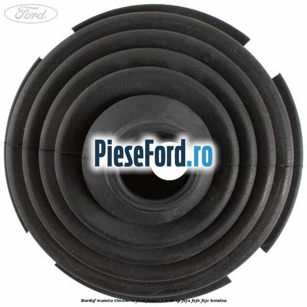 Burduf maneta timonerie Ford Fusion 1.4 80 cp FXJA, FXJB, FXJC benzina