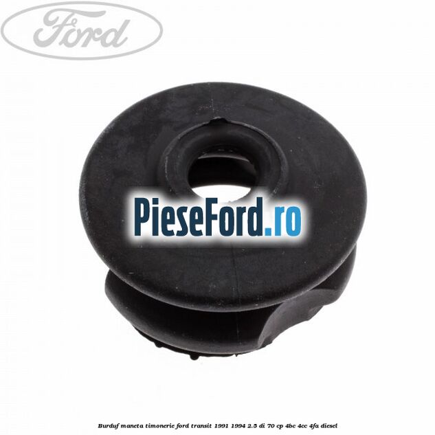 Burduf maneta timonerie Ford Transit 1991-1994 2.5 DI 70 cp 4BC, 4CC, 4FA diesel