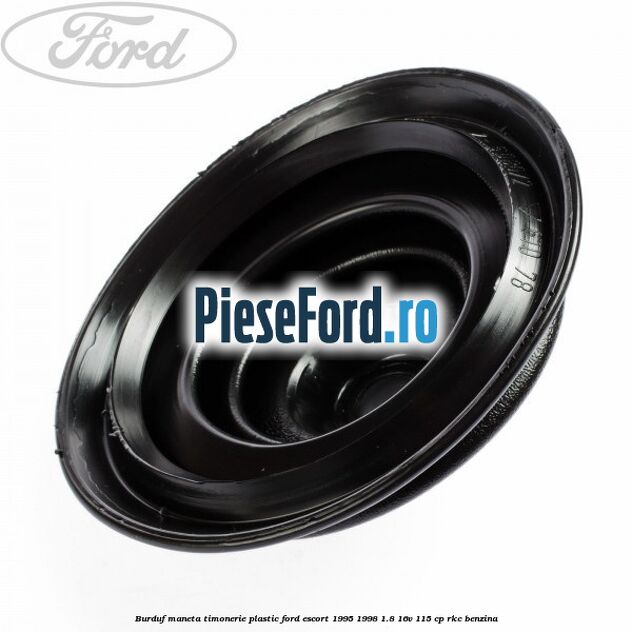 Burduf maneta timonerie plastic Ford Escort 1995-1998 1.8 16V 115 cp Burduf maneta timonerie plastic Ford Escort 1995-1998 1.8 16V 115 cp RKC benzina