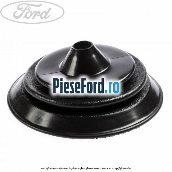 Burduf maneta timonerie plastic Ford Fiesta 1989-1996 1.4 75 cp FUF benzina
