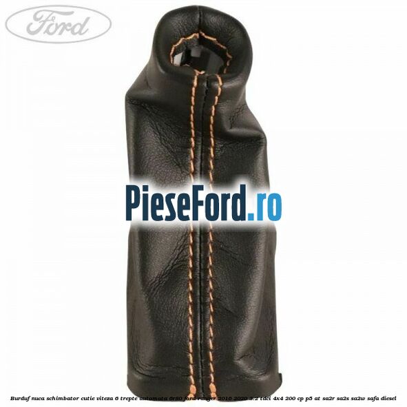 Burduf nuca schimbator cutie viteza 6 trepte automata 6R80 Ford Ranger 2016-2020 3.2 TDCi 4x4 200 cp Burduf nuca schimbator cutie viteza 6 trepte automata 6R80 Ford Ranger 2016-2020 3.2 TDCi 4x4 200 cp P5-AT, SA2R, SA2S, SA2W, SAFA diesel