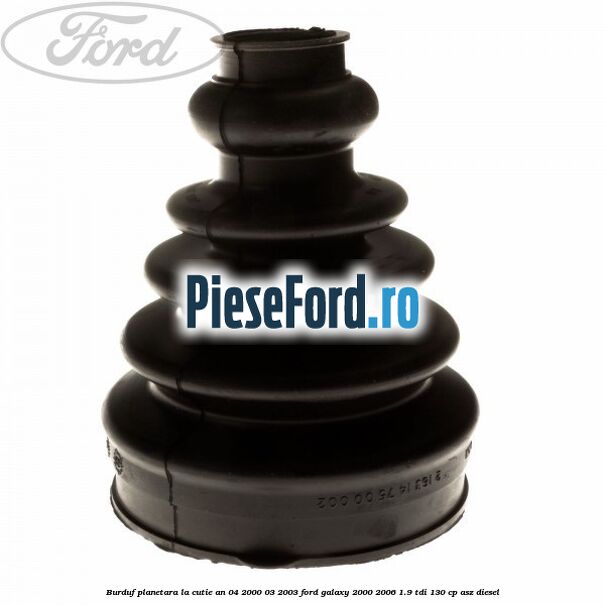 Burduf planetara la cutie an 04/2000-03/2003 Ford Galaxy 2000-2006 1.9 TDI 130 cp Burduf planetara la cutie an 04/2000-03/2003 Ford Galaxy 2000-2006 1.9 TDI 130 cp ASZ diesel