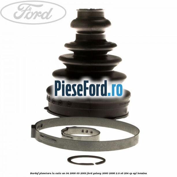 Burduf planetara la cutie an 04/2000-03/2003 Ford Galaxy 2000-2006 2.8 V6 204 cp Burduf planetara la cutie an 04/2000-03/2003 Ford Galaxy 2000-2006 2.8 V6 204 cp AYL benzina