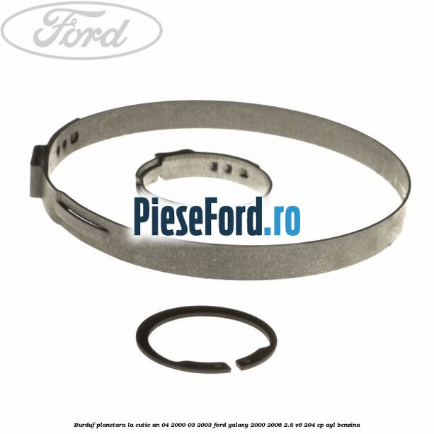Burduf planetara la cutie an 04/2000-03/2003 Ford Galaxy 2000-2006 2.8 V6 204 cp Burduf planetara la cutie an 04/2000-03/2003 Ford Galaxy 2000-2006 2.8 V6 204 cp AYL benzina