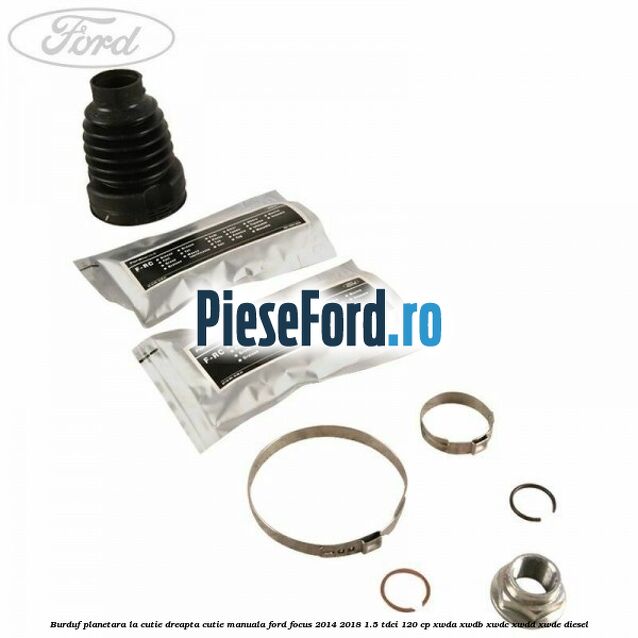 Burduf planetara la cutie dreapta cutie manuala Ford Focus 2014-2018 1.5 TDCi 120 cp XWDA, XWDB, XWDC, XWDD, XWDE diesel