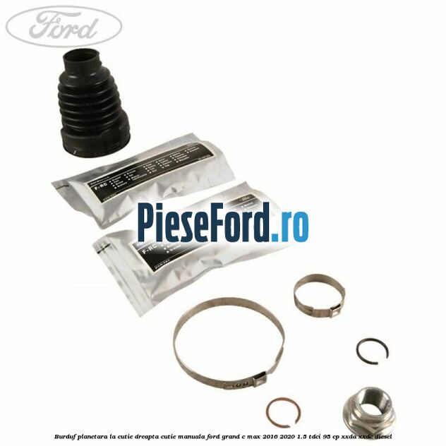 Burduf planetara la cutie dreapta cutie manuala Ford Grand C-Max 2016-2020 1.5 TDCi 95 cp Burduf planetara la cutie dreapta cutie manuala Ford Grand C-Max 2016-2020 1.5 TDCi 95 cp XXDA, XXDC diesel