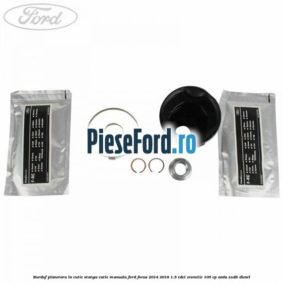 Burduf planetara la cutie stanga cutie manuala Ford Focus 2014-2018 1.5 TDCi ECOnetic 105 cp Burduf planetara la cutie stanga cutie manuala Ford Focus 2014-2018 1.5 TDCi ECOnetic 105 cp AEDA, XXDB diesel