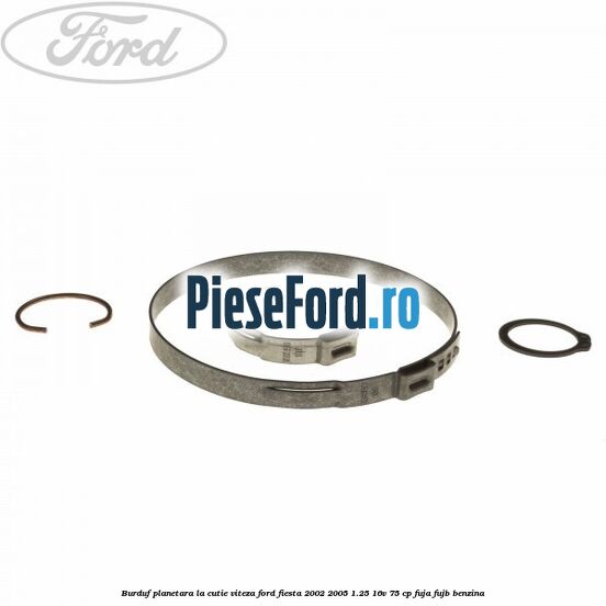 Burduf planetara la cutie viteza Ford Fiesta 2002-2005 1.25 16V 75 cp FUJA, FUJB benzina