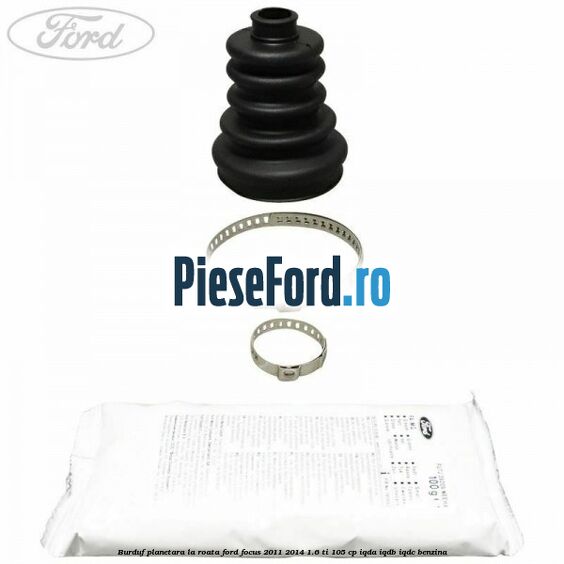 Burduf planetara la roata Ford Focus 2011-2014 1.6 Ti 105 cp Burduf planetara la roata Ford Focus 2011-2014 1.6 Ti 105 cp IQDA, IQDB, IQDC benzina