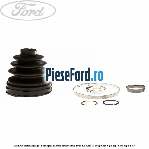 Burduf planetara stanga la cutie Ford Tourneo Connect 2002-2014 1.8 Turbo Di 90 cp HCPA, HCPB, HCPC, HCPD, P9PA diesel
