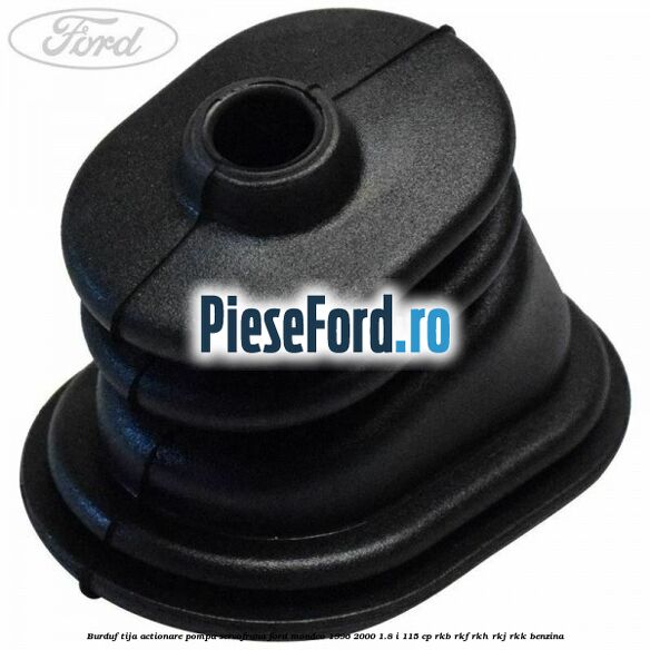 Burduf tija actionare pompa servofrana Ford Mondeo 1996-2000 1.8 i 115 cp RKB, RKF, RKH, RKJ, RKK benzina