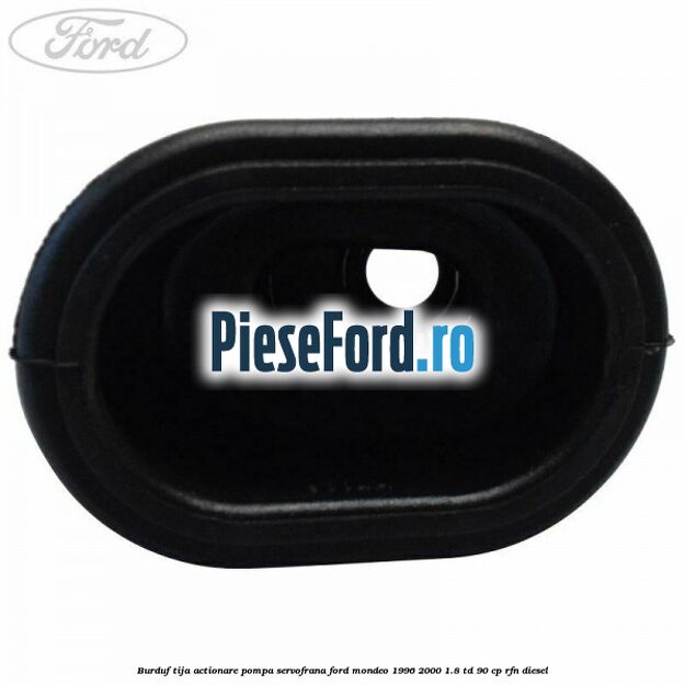 Burduf tija actionare pompa servofrana Ford Mondeo 1996-2000 1.8 TD 90 cp RFN diesel