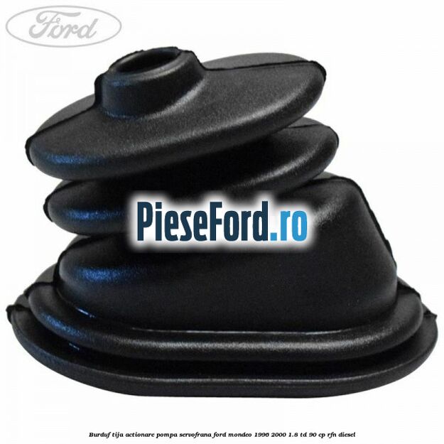 Burduf tija actionare pompa servofrana Ford Mondeo 1996-2000 1.8 TD 90 cp RFN diesel