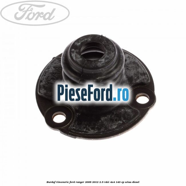 Burduf timonerie Ford Ranger 2006-2012 2.5 TDCi 4x4 143 cp WLAA diesel