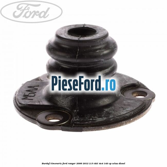 Burduf timonerie Ford Ranger 2006-2012 2.5 TDCi 4x4 143 cp WLAA diesel
