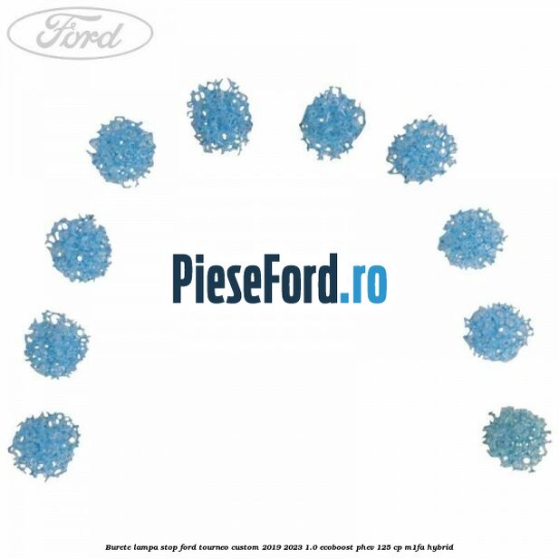 Burete lampa stop Ford Tourneo Custom 2019-2023 1.0 EcoBoost PHEV 125 cp Burete lampa stop Ford Tourneo Custom 2019-2023 1.0 EcoBoost PHEV 125 cp M1FA Hybrid
