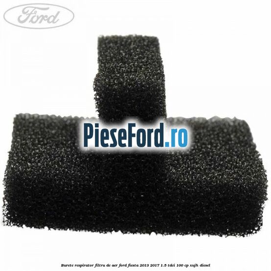 Burete respirator filtru de aer Ford Fiesta 2013-2017 1.5 TDCi 100 cp XUJH diesel