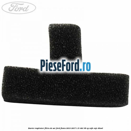 Burete respirator filtru de aer Ford Fiesta 2013-2017 1.5 TDCi 95 cp XVJB, XVJC diesel