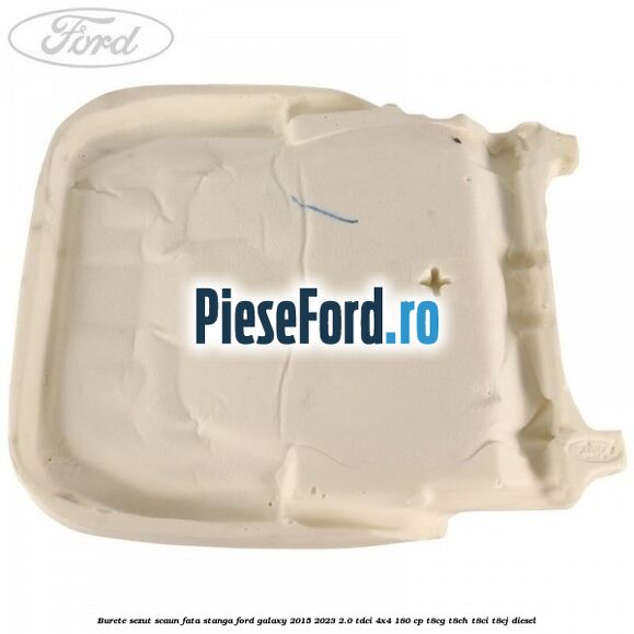 Burete sezut scaun fata stanga Ford Galaxy 2015-2023 2.0 TDCi 4x4 180 cp T8CG, T8CH, T8CI, T8CJ diesel