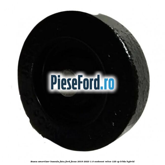 Busca amortizor bascula fata Ford Focus 2019-2023 1.0 EcoBoost mHEV 125 cp Busca amortizor bascula fata Ford Focus 2019-2023 1.0 EcoBoost mHEV 125 cp B7DA Hybrid