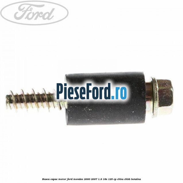 Busca capac motor Ford Mondeo 2000-2007 1.8 16V 125 cp CHBA, CHBB benzina