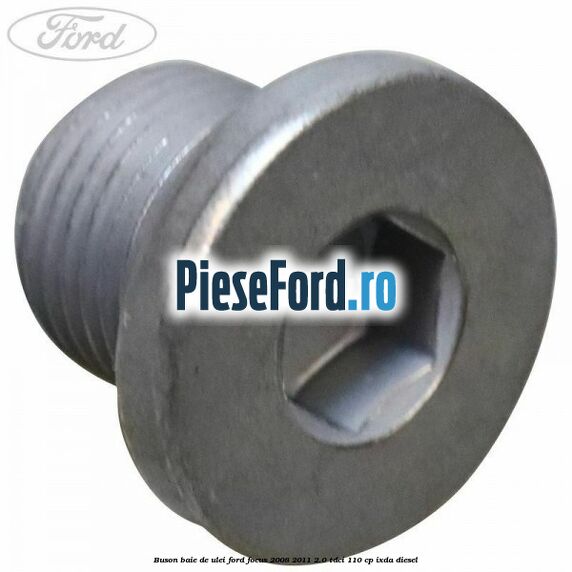 Buson baie de ulei Ford Focus 2008-2011 2.0 TDCi 110 cp Buson baie de ulei Ford Focus 2008-2011 2.0 TDCi 110 cp IXDA diesel