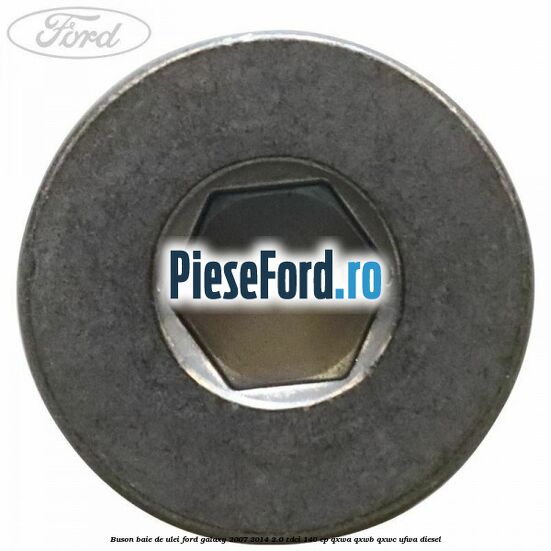 Buson baie de ulei Ford Galaxy 2007-2014 2.0 TDCi 140 cp QXWA, QXWB, QXWC, UFWA diesel