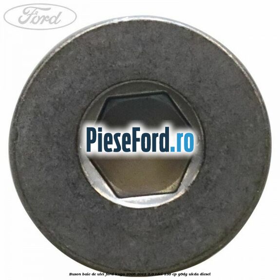 Buson baie de ulei Ford Kuga 2008-2012 2.0 TDCi 136 cp Buson baie de ulei Ford Kuga 2008-2012 2.0 TDCi 136 cp G6DG, UKDA diesel