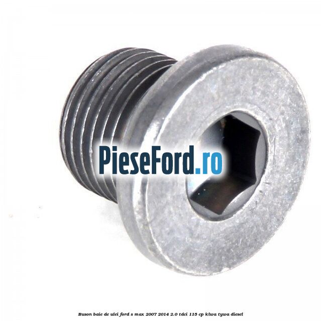 Buson baie de ulei Ford S-Max 2007-2014 2.0 TDCi 115 cp