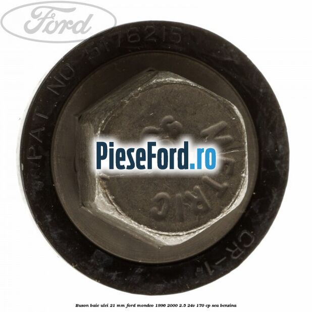 Buson baie ulei 21 mm Ford Mondeo 1996-2000 2.5 24V 170 cp SEA benzina