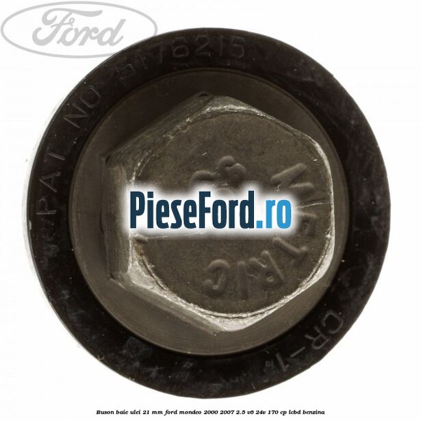 Buson baie ulei 21 mm Ford Mondeo 2000-2007 2.5 V6 24V 170 cp Buson baie ulei 21 mm Ford Mondeo 2000-2007 2.5 V6 24V 170 cp LCBD benzina